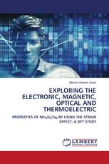 EXPLORING THE ELECTRONIC, MAGNETIC, OPTICAL AND THERMOELECTRIC