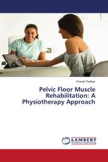 Pelvic Floor Muscle Rehabilitation: A Physiotherapy Approach