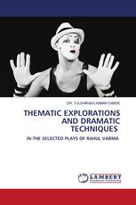 THEMATIC EXPLORATIONS AND DRAMATIC TECHNIQUES