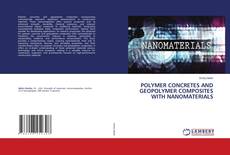 POLYMER CONCRETES AND GEOPOLYMER COMPOSITES WITH NANOMATERIALS