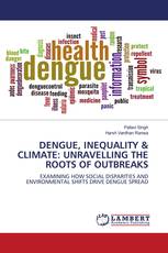 DENGUE, INEQUALITY & CLIMATE: UNRAVELLING THE ROOTS OF OUTBREAKS