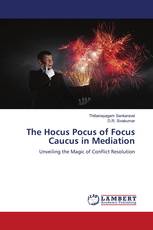 The Hocus Pocus of Focus Caucus in Mediation