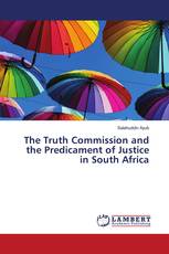 The Truth Commission and the Predicament of Justice in South Africa