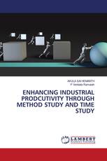 ENHANCING INDUSTRIAL PRODCUTIVITY THROUGH METHOD STUDY AND TIME STUDY