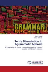 Tense Dissociation in Agrammatic Aphasia