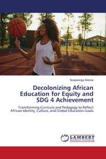 Decolonizing African Education for Equity and SDG 4 Achievement