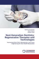 Next-Generation Dentistry: Regenerative Therapies and Technologies