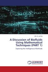 A Discussion of Biofluids Using Mathematical Techniques (PART 1)