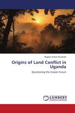Origins of Land Conflict in Uganda