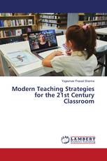 Modern Teaching Strategies for the 21st Century Classroom