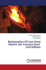 Reclamation Of Iron from Electric Arc Furnace Dust. 2nd Edition