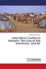 Inter-Ethnic Conflict in Ethiopia: The Case of Alle and Konso. 2nd Ed.