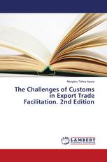 The Challenges of Customs in Export Trade Facilitation. 2nd Edition