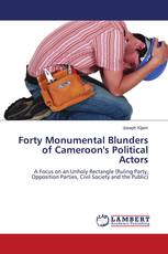 Forty Monumental Blunders of Cameroon's Political Actors