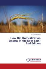 How Did Domestication Emerge in the Near East? 2nd Edition