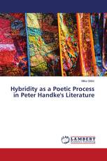 Hybridity as a Poetic Process in Peter Handke's Literature