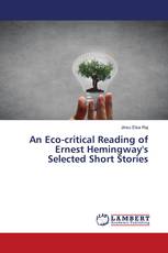 An Eco-critical Reading of Ernest Hemingway's Selected Short Stories