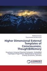 Higher Dimensional External Templates of Consciousness, Thought&Memory