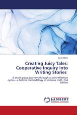 Creating Juicy Tales: Cooperative Inquiry into Writing Stories
