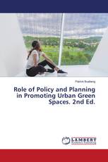 Role of Policy and Planning in Promoting Urban Green Spaces. 2nd Ed.