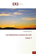Les théorèmes vivants du ciel: Tome 1