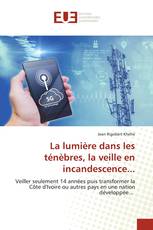 La lumière dans les ténèbres, la veille en incandescence...