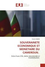 SOUVERAINETE ECONOMIQUE ET MONETAIRE DU CAMEROUN.
