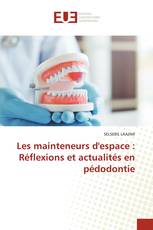 Les mainteneurs d'espace : Réflexions et actualités en pédodontie