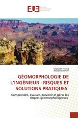 GÉOMORPHOLOGIE DE L’INGÉNIEUR : RISQUES ET SOLUTIONS PRATIQUES