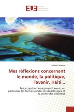 Mes réflexions concernant le monde, la politique, l'avenir, Haiti...