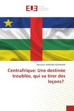 Centrafrique: Une destinée troublée, qui va tirer des leçons?