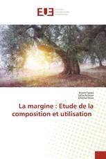 La margine : Etude de la composition et utilisation