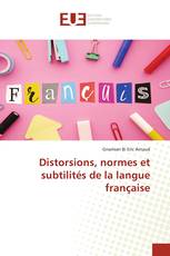 Distorsions, normes et subtilités de la langue française