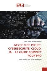 GESTION DE PROJET, CYBERSÉCURITÉ, CLOUD, IA… LE GUIDE COMPLET POUR PRO