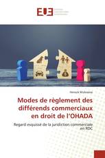 Modes de règlement des différends commerciaux en droit de l’OHADA