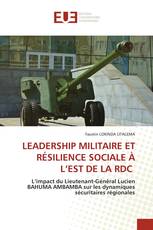 LEADERSHIP MILITAIRE ET RÉSILIENCE SOCIALE À L’EST DE LA RDC