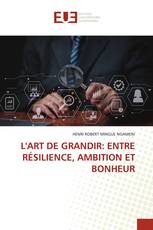 L'ART DE GRANDIR: ENTRE RÉSILIENCE, AMBITION ET BONHEUR