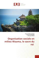 Organisation sociale en milieu Waama, le sacre du roi