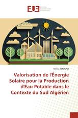 Valorisation de l'Énergie Solaire pour la Production d'Eau Potable dans le Contexte du Sud Algérien