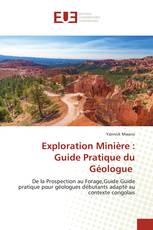 Exploration Minière : Guide Pratique du Géologue