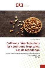 Cultivons l’Arachide dans les conditions Tropicales, Cas de Mondongo