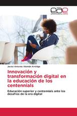 Innovación y transformación digital en la educación de los centennials