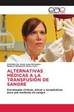 ALTERNATIVAS MÉDICAS A LA TRANSFUSIÓN DE SANGRE