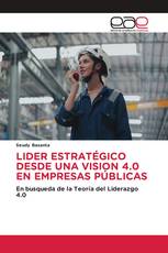 LIDER ESTRATÉGICO DESDE UNA VISION 4.0 EN EMPRESAS PÚBLICAS