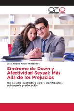 Síndrome de Down y Afectividad Sexual: Más Allá de los Prejuicios