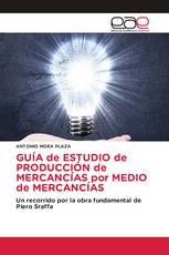 GUÍA de ESTUDIO de PRODUCCIÓN de MERCANCÍAS por MEDIO de MERCANCÍAS