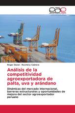 Análisis de la competitividad agroexportadora de palta, uva y arándano