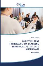 O`QUVCHILARNI TARBIYALASHDA ULARNING INDIVIDUAL PSIXOLOGIK XUSUSIYATI