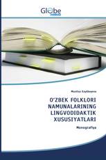 O‘ZBEK FOLKLORI NAMUNALARINING LINGVODIDAKTIK XUSUSIYATLARI