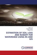 ESTIMATION OF SOIL LOSS AND RUNOFF FOR WATERSHED USING RS AND GIS